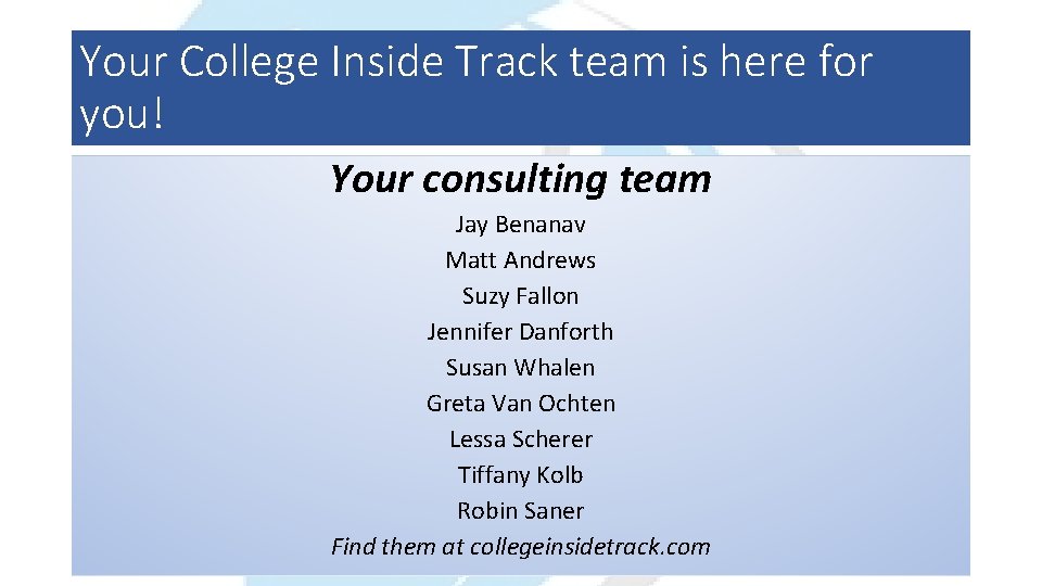 Your College Inside Track team is here for you! Your consulting team Jay Benanav