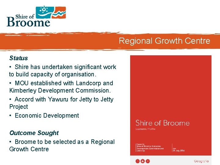 Regional Growth Centre Status • Shire has undertaken significant work to build capacity of