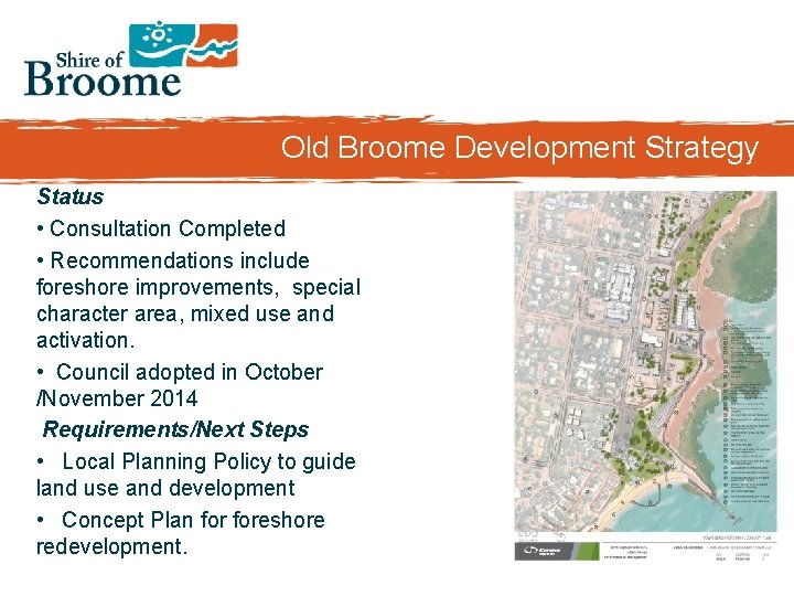 Old Broome Development Strategy Status • Consultation Completed • Recommendations include foreshore improvements, special