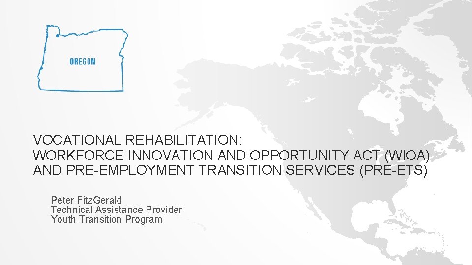 VOCATIONAL REHABILITATION: WORKFORCE INNOVATION AND OPPORTUNITY ACT (WIOA) AND PRE-EMPLOYMENT TRANSITION SERVICES (PRE-ETS) Peter