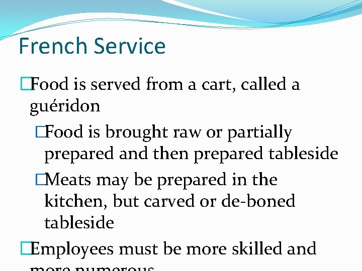 French Service �Food is served from a cart, called a guéridon �Food is brought