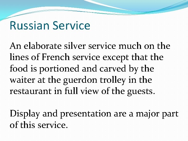 Russian Service An elaborate silver service much on the lines of French service except