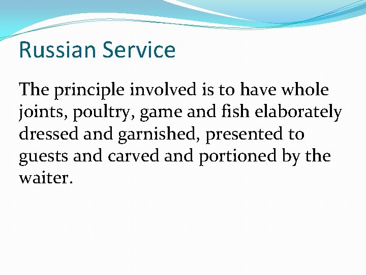 Russian Service The principle involved is to have whole joints, poultry, game and fish