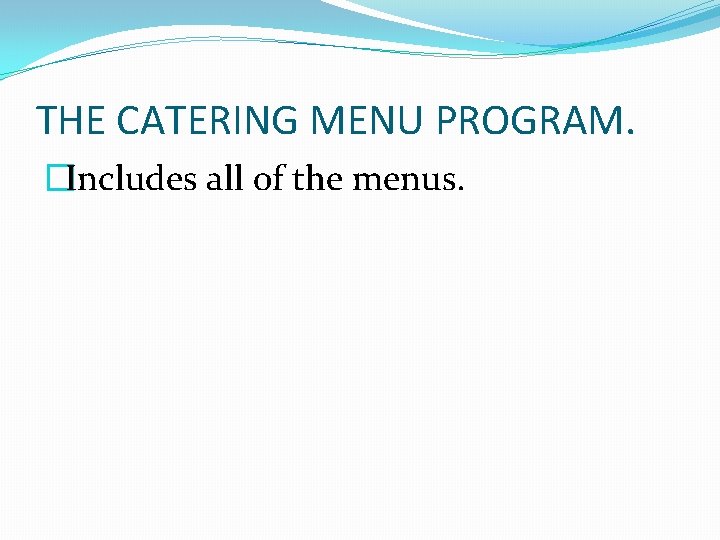 THE CATERING MENU PROGRAM. �Includes all of the menus. 