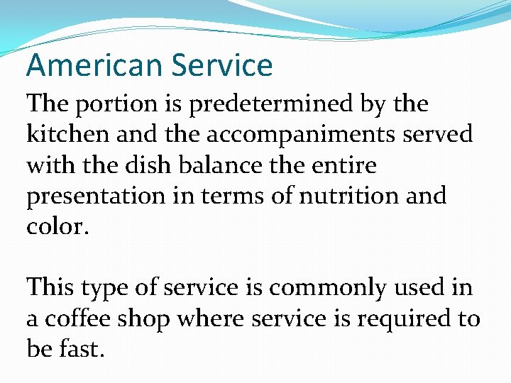 American Service The portion is predetermined by the kitchen and the accompaniments served with