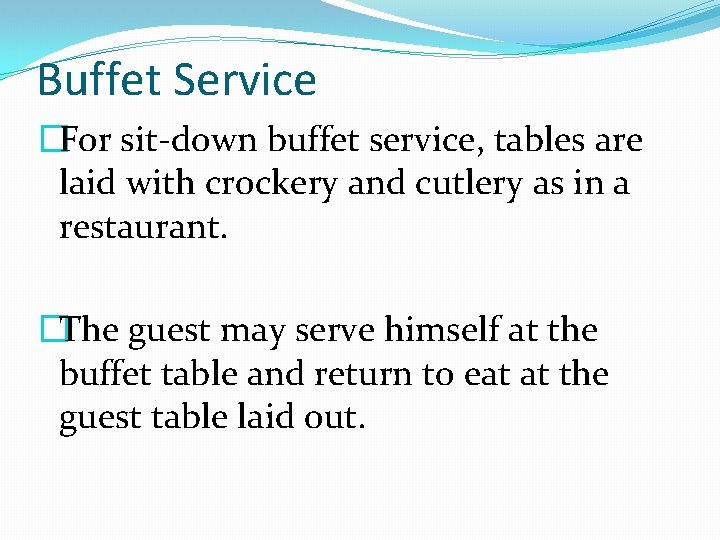 Buffet Service �For sit-down buffet service, tables are laid with crockery and cutlery as