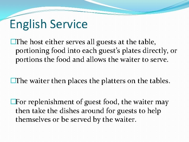 English Service �The host either serves all guests at the table, portioning food into