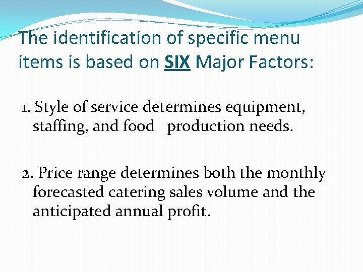 The identification of specific menu items is based on SIX Major Factors: 1. Style
