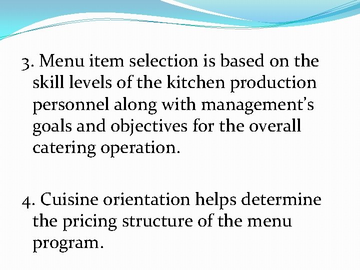 3. Menu item selection is based on the skill levels of the kitchen production