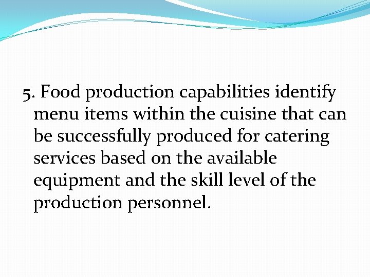 5. Food production capabilities identify menu items within the cuisine that can be successfully