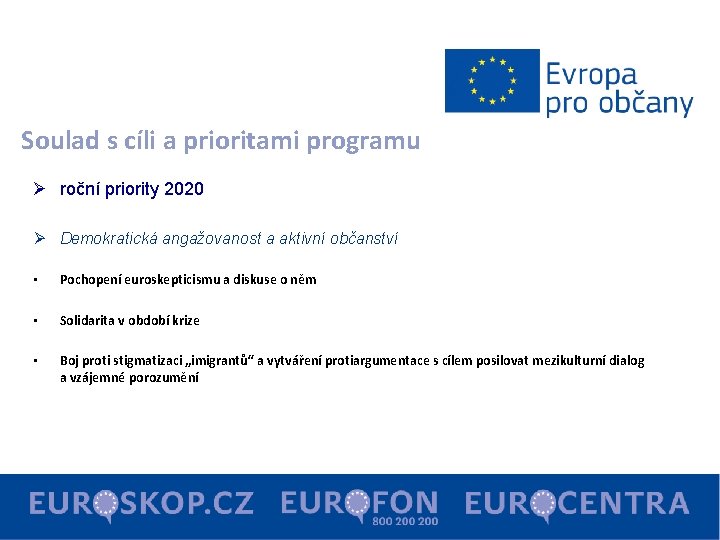 Soulad s cíli a prioritami programu Ø roční priority 2020 Ø Demokratická angažovanost a