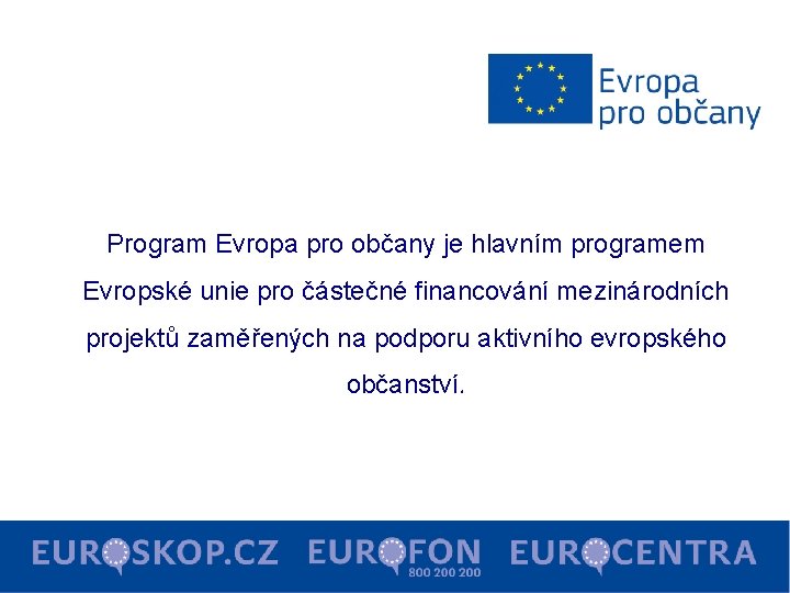 Program Evropa pro občany je hlavním programem Evropské unie pro částečné financování mezinárodních projektů