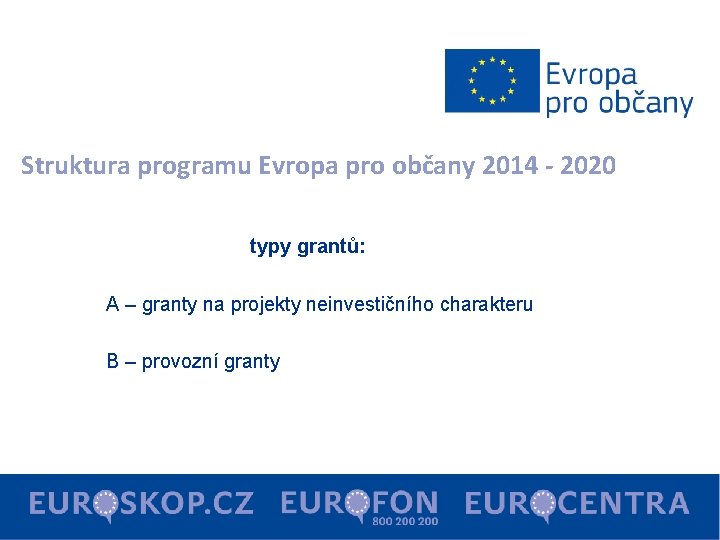 Struktura programu Evropa pro občany 2014 - 2020 typy grantů: A – granty na