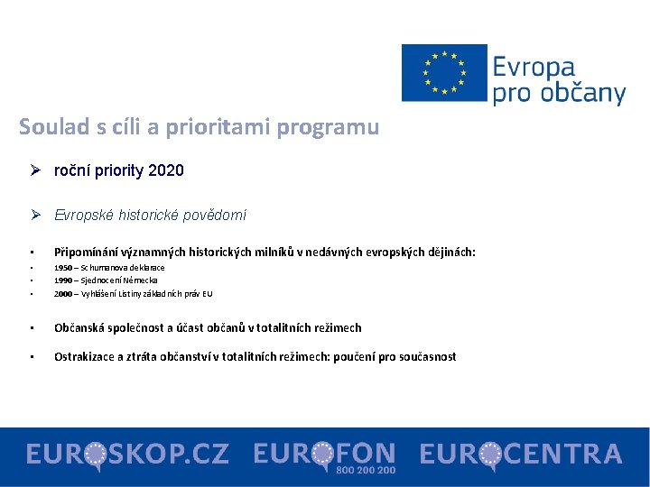 Soulad s cíli a prioritami programu Ø roční priority 2020 Ø Evropské historické povědomí