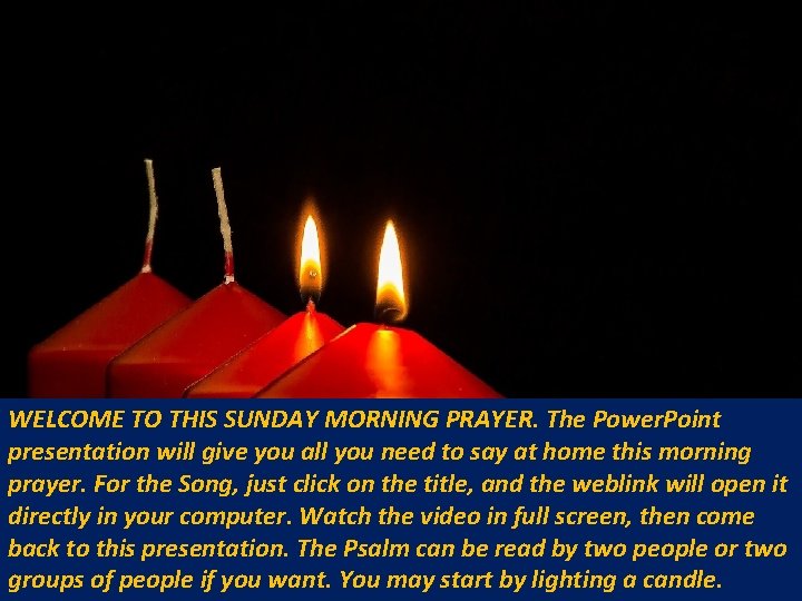 WELCOME TO THIS SUNDAY MORNING PRAYER. The Power. Point presentation will give you all
