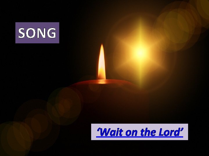 SONG ‘Wait on the Lord’ 