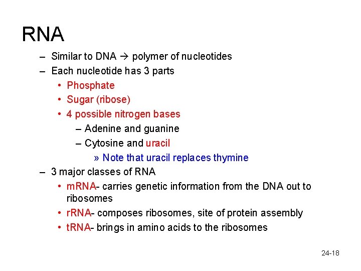 RNA – Similar to DNA polymer of nucleotides – Each nucleotide has 3 parts
