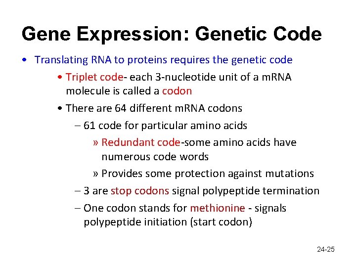 Gene Expression: Genetic Code • Translating RNA to proteins requires the genetic code •