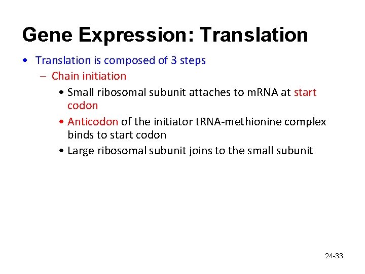 Gene Expression: Translation • Translation is composed of 3 steps – Chain initiation •
