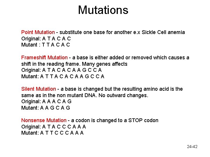 Mutations Point Mutation - substitute one base for another e. x Sickle Cell anemia