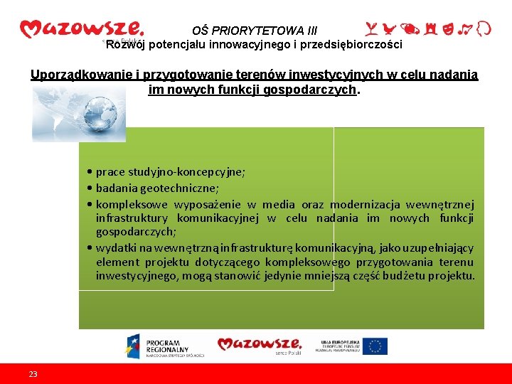 OŚ PRIORYTETOWA III Rozwój potencjału innowacyjnego i przedsiębiorczości Uporządkowanie i przygotowanie terenów inwestycyjnych w