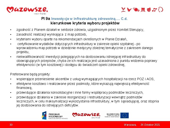 PI 9 a Inwestycje w infrastrukturę zdrowotną…. C. d. kierunkowe kryteria wyboru projektów •