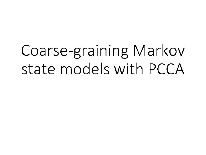 Coarse-graining Markov state models with PCCA 