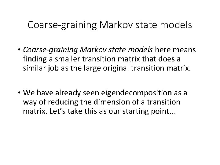 Coarse-graining Markov state models • Coarse-graining Markov state models here means finding a smaller