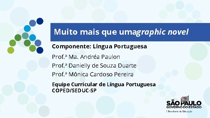 Muito mais que umagraphic novel Componente: Língua Portuguesa Prof. ª Ma. Andréa Paulon Prof.