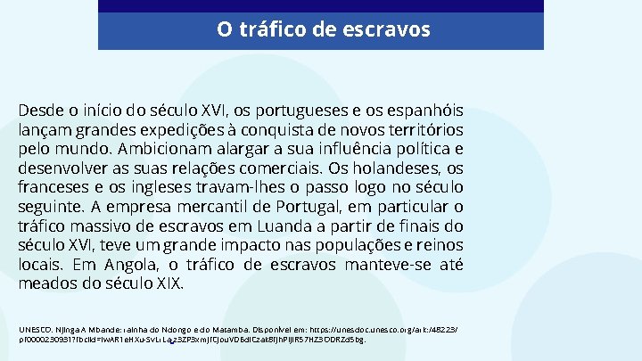 O tráfico de escravos Desde o início do século XVI, os portugueses e os