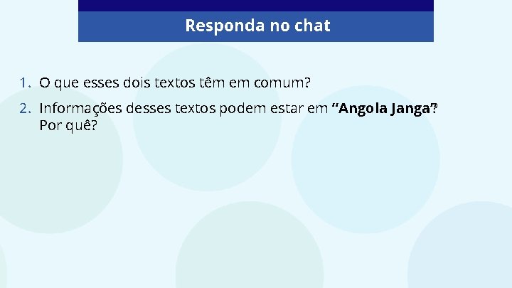 Responda no chat 1. O que esses dois textos têm em comum? 2. Informações