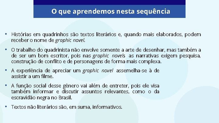 O que aprendemos nesta sequência • Histórias em quadrinhos são textos literários e, quando