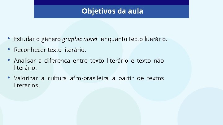 Objetivos da aula • • • Estudar o gênero graphic novel enquanto texto literário.