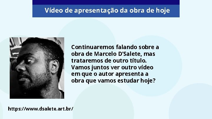 Vídeo de apresentação da obra de hoje Continuaremos falando sobre a obra de Marcelo