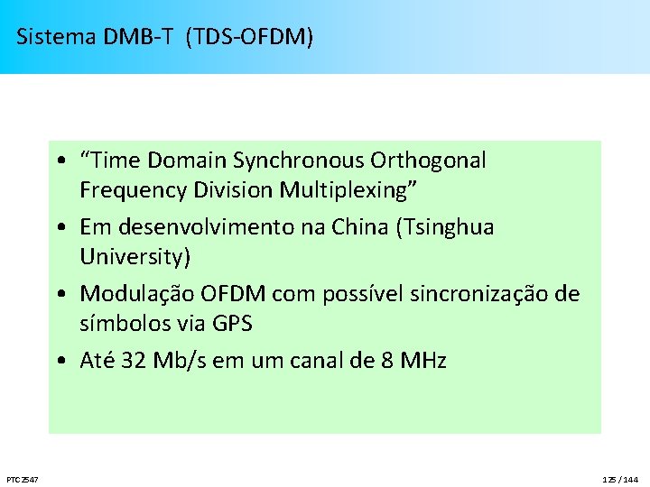 Sistema DMB-T (TDS-OFDM) • “Time Domain Synchronous Orthogonal Frequency Division Multiplexing” • Em desenvolvimento