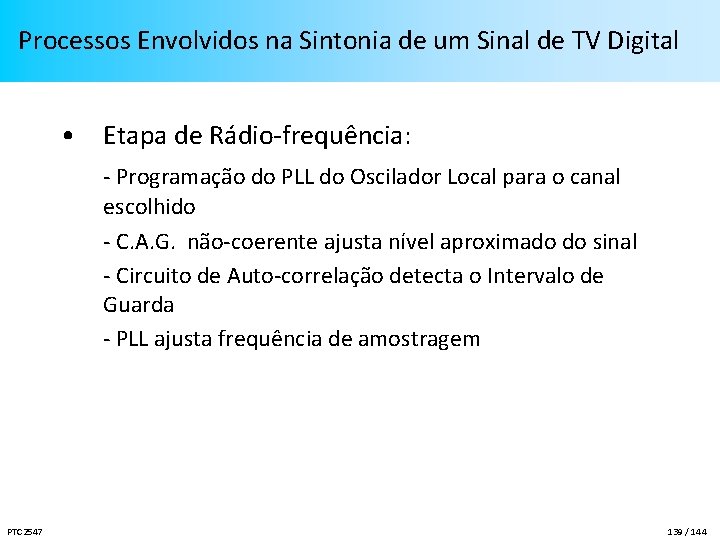 Processos Envolvidos na Sintonia de um Sinal de TV Digital • Etapa de Rádio-frequência: