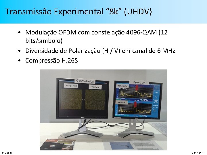 Transmissão Experimental “ 8 k” (UHDV) • Modulação OFDM com constelação 4096 -QAM (12
