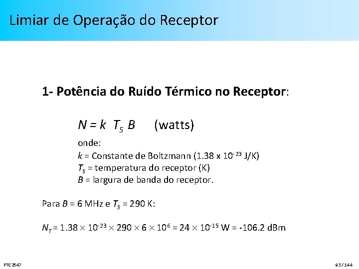 Limiar de Operação do Receptor 1 - Potência do Ruído Térmico no Receptor: N