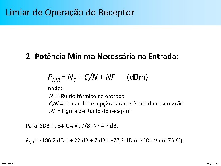 Limiar de Operação do Receptor 2 - Potência Mínima Necessária na Entrada: PMR =