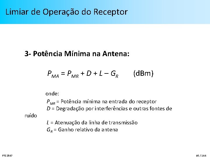 Limiar de Operação do Receptor 3 - Potência Mínima na Antena: PMA = PMR