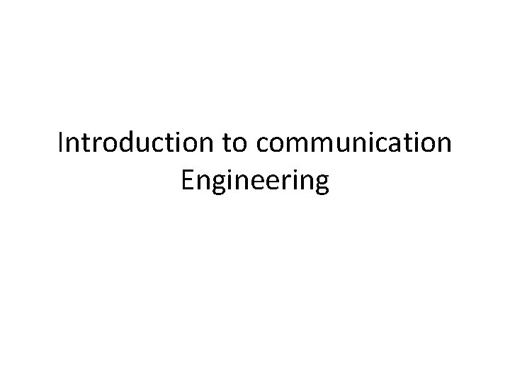 Introduction to communication Engineering 