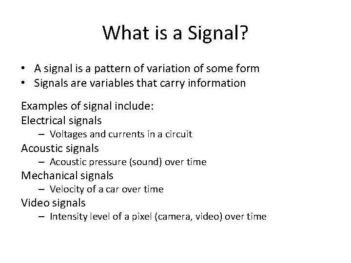 What is a Signal? • A signal is a pattern of variation of some