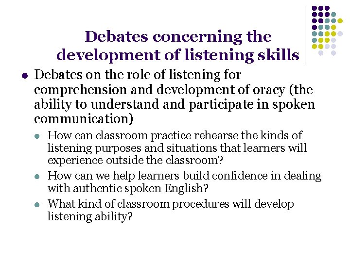 Debates concerning the development of listening skills l Debates on the role of listening