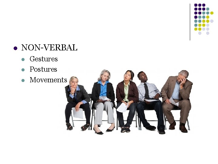 l NON-VERBAL l l l Gestures Postures Movements 