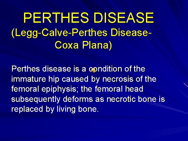 PERTHES DISEASE (Legg-Calve-Perthes Disease. Coxa Plana) Perthes disease is a condition of the immature