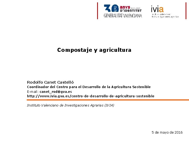 Compostaje y agricultura Rodolfo Canet Castelló Coordinador del Centro para el Desarrollo de la