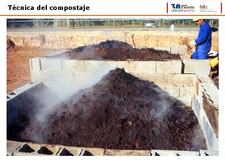 Técnica del compostaje • La enorme flexibilidad del proceso y el amplísimo rango de