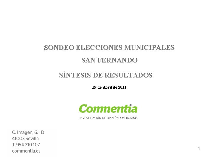 SONDEO ELECCIONES MUNICIPALES SAN FERNANDO SÍNTESIS DE RESULTADOS 19 de Abril de 2011 1