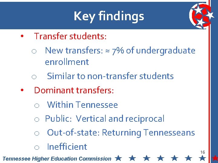 Key findings Transfer students: o New transfers: ≈ 7% of undergraduate enrollment o Similar