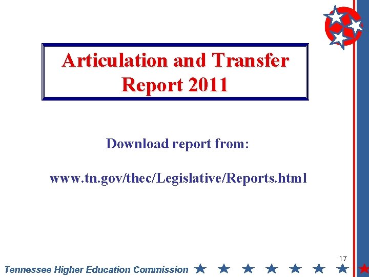 Articulation and Transfer Report 2011 Download report from: www. tn. gov/thec/Legislative/Reports. html 17 Tennessee